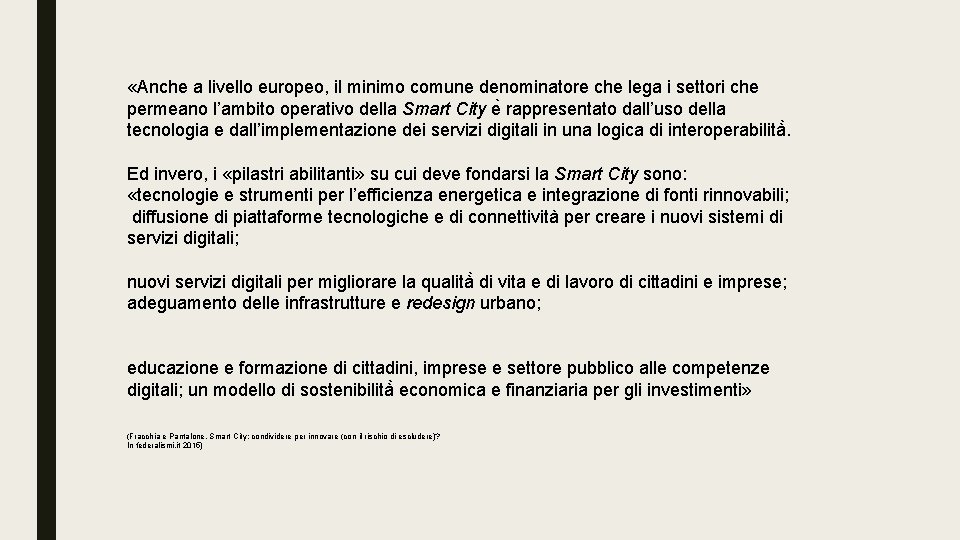  «Anche a livello europeo, il minimo comune denominatore che lega i settori che