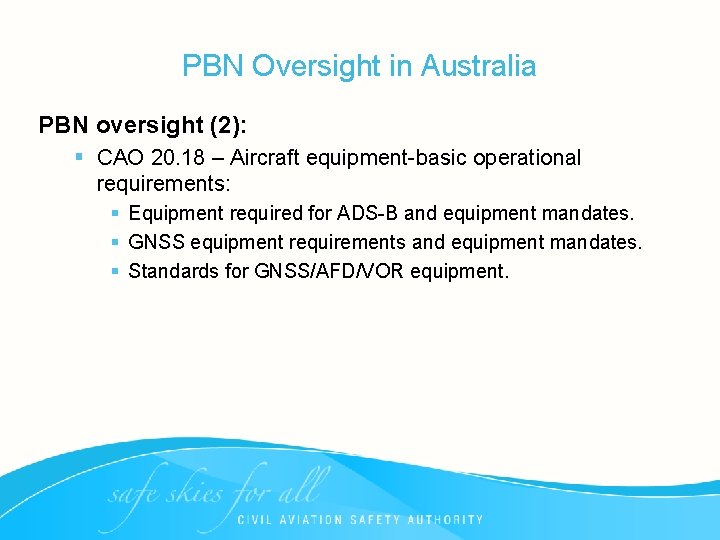 PBN Oversight in Australia PBN oversight (2): § CAO 20. 18 – Aircraft equipment-basic