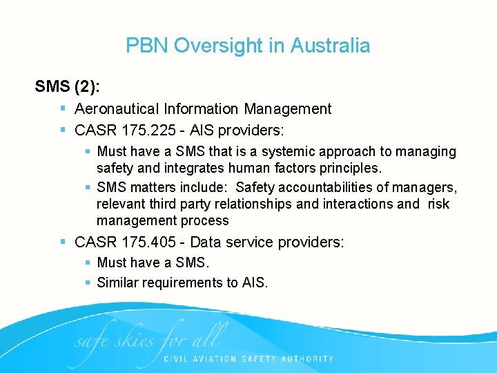 PBN Oversight in Australia SMS (2): § Aeronautical Information Management § CASR 175. 225