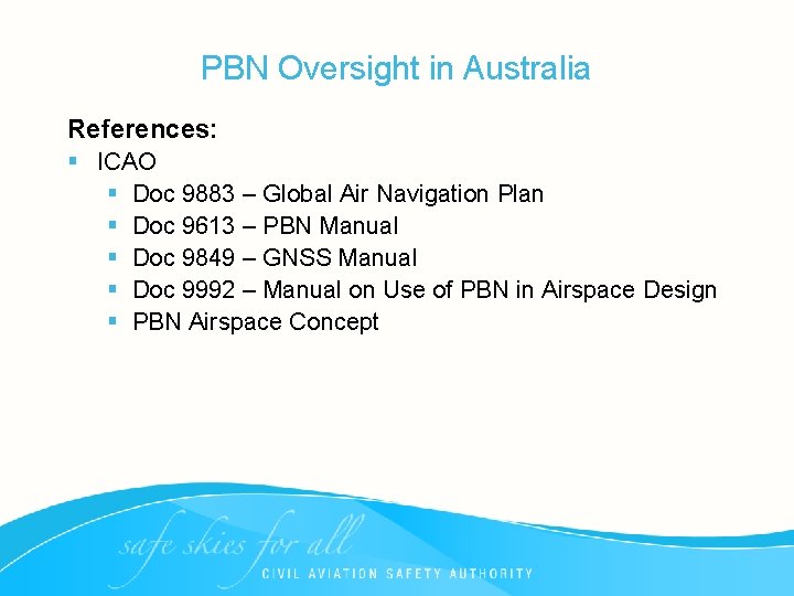 PBN Oversight in Australia References: § ICAO § Doc 9883 – Global Air Navigation