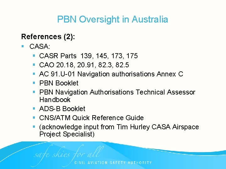 PBN Oversight in Australia References (2): § CASA: § CASR Parts 139, 145, 173,