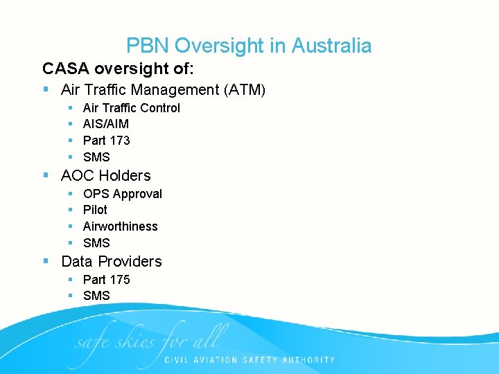 PBN Oversight in Australia CASA oversight of: § Air Traffic Management (ATM) § §