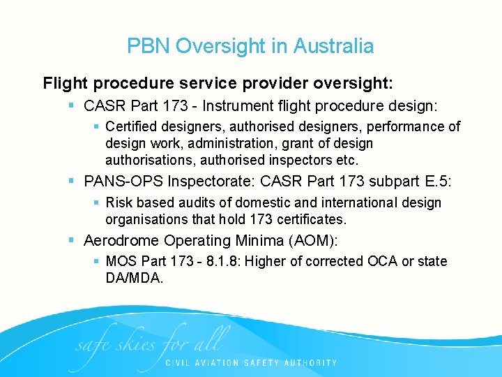 PBN Oversight in Australia Flight procedure service provider oversight: § CASR Part 173 -