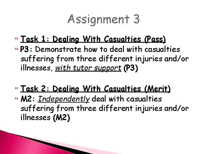 Assignment 3 Task 1: Dealing With Casualties (Pass) P 3: Demonstrate how to deal