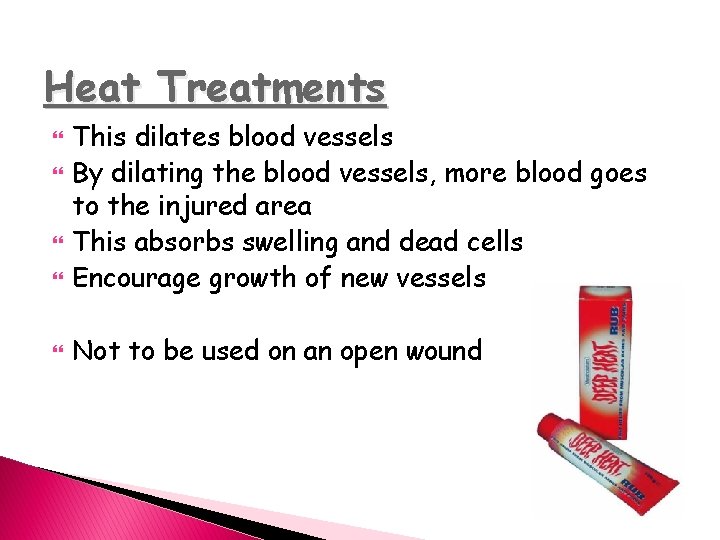 Heat Treatments This dilates blood vessels By dilating the blood vessels, more blood goes