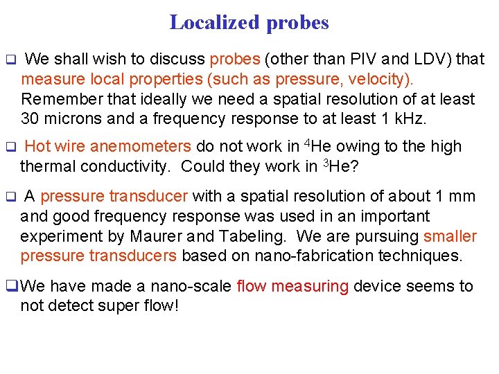 Localized probes q We shall wish to discuss probes (other than PIV and LDV)
