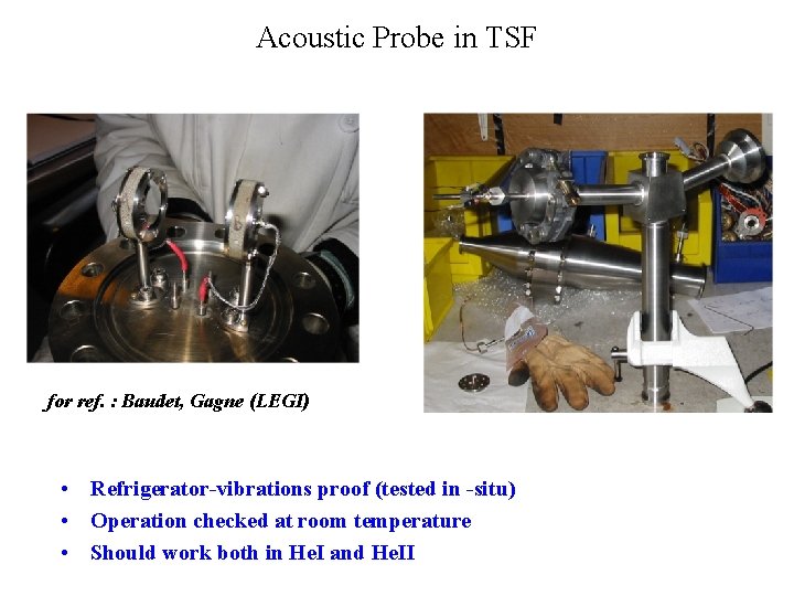Acoustic Probe in TSF for ref. : Baudet, Gagne (LEGI) • Refrigerator-vibrations proof (tested