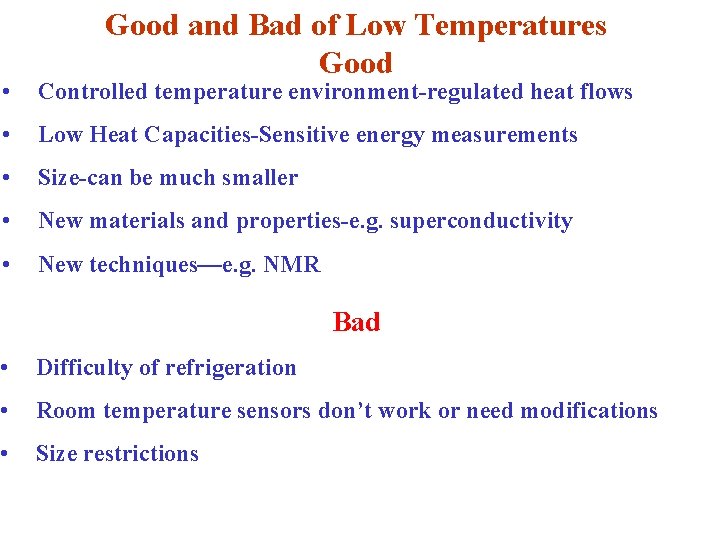 Good and Bad of Low Temperatures Good • Controlled temperature environment-regulated heat flows •