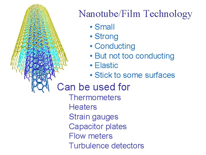 Nanotube/Film Technology • Small • Strong • Conducting • But not too conducting •