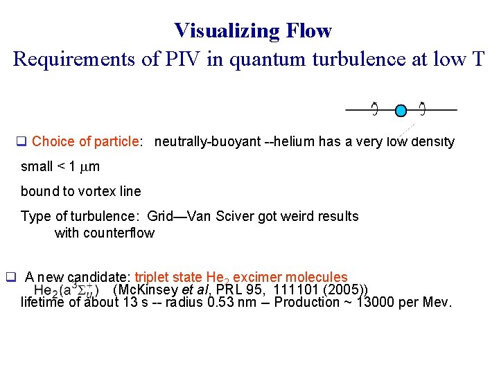 Visualizing Flow Requirements of PIV in quantum turbulence at low T q Choice of