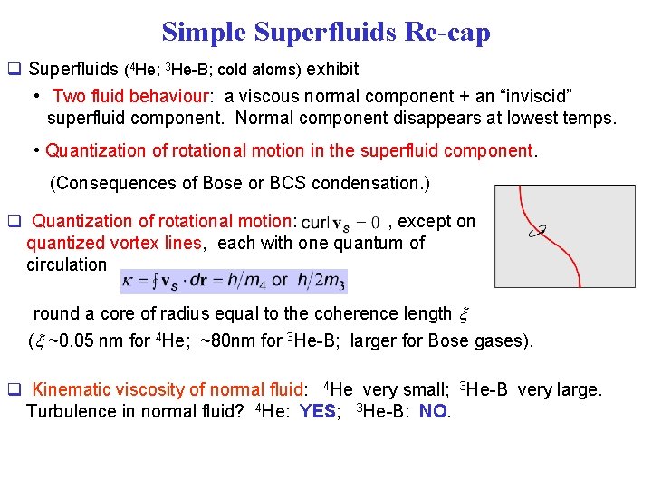 Simple Superfluids Re-cap q Superfluids (4 He; 3 He-B; cold atoms) exhibit • Two