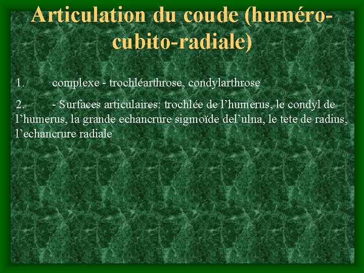 Articulation du coude (humérocubito-radiale) 1. complexe - trochléarthrose, condylarthrose 2. - Surfaces articulaires: trochlée