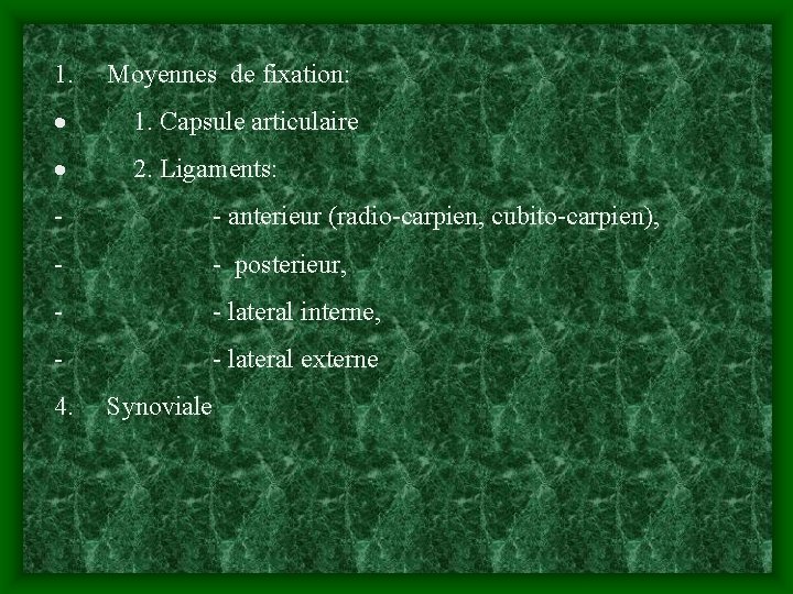 1. Moyennes de fixation: · 1. Capsule articulaire · 2. Ligaments: - anterieur (radio-carpien,