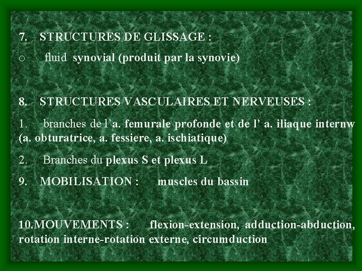 7. STRUCTURES DE GLISSAGE : o fluid synovial (produit par la synovie) 8. STRUCTURES