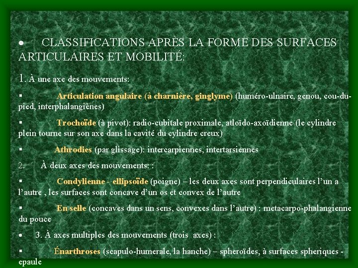 · CLASSIFICATIONS APRÈS LA FORME DES SURFACES ARTICULAIRES ET MOBILITÉ: 1. À une axe