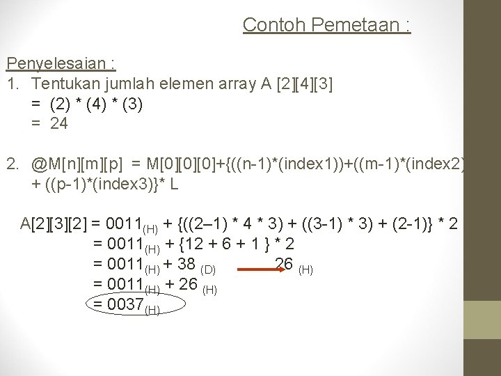 Contoh Pemetaan : Penyelesaian : 1. Tentukan jumlah elemen array A [2][4][3] = (2)