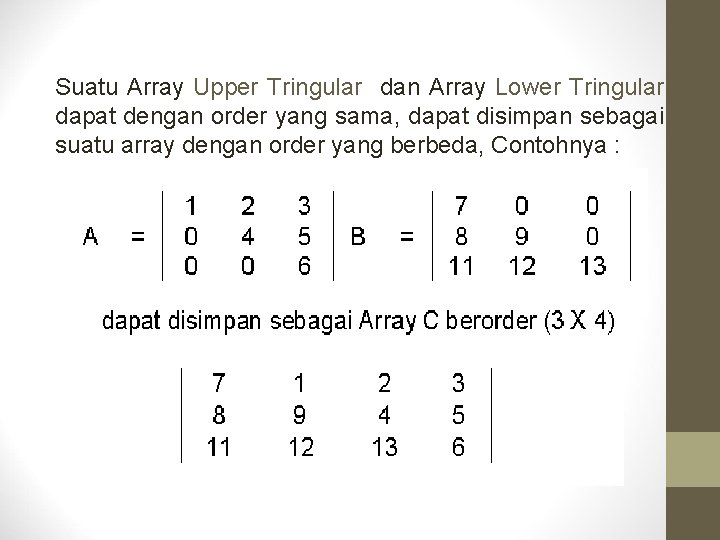 Suatu Array Upper Tringular dan Array Lower Tringular dapat dengan order yang sama, dapat Suatu Array Upper Tringular dan Array Lower Tringular dapat dengan order yang sama, dapat