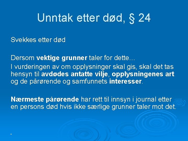 Unntak etter død, § 24 Svekkes etter død Dersom vektige grunner taler for dette…