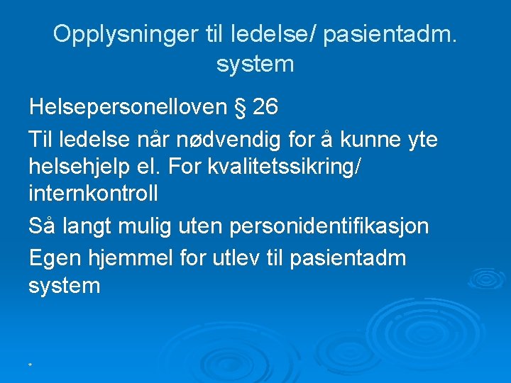 Opplysninger til ledelse/ pasientadm. system Helsepersonelloven § 26 Til ledelse når nødvendig for å