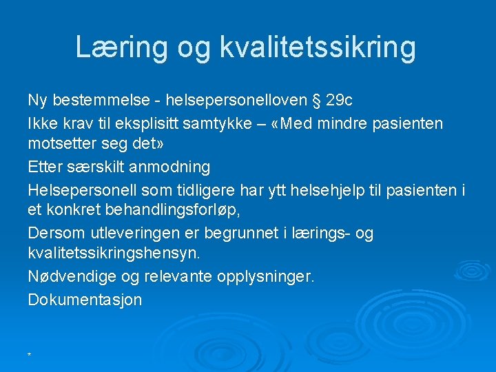 Læring og kvalitetssikring Ny bestemmelse - helsepersonelloven § 29 c Ikke krav til eksplisitt