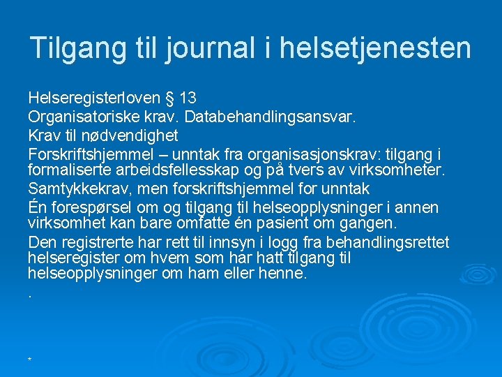Tilgang til journal i helsetjenesten Helseregisterloven § 13 Organisatoriske krav. Databehandlingsansvar. Krav til nødvendighet