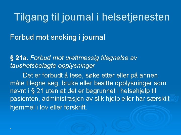  Tilgang til journal i helsetjenesten Forbud mot snoking i journal § 21 a.