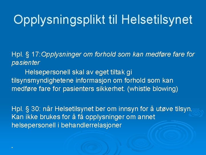 Opplysningsplikt til Helsetilsynet Hpl. § 17: Opplysninger om forhold som kan medføre fare for