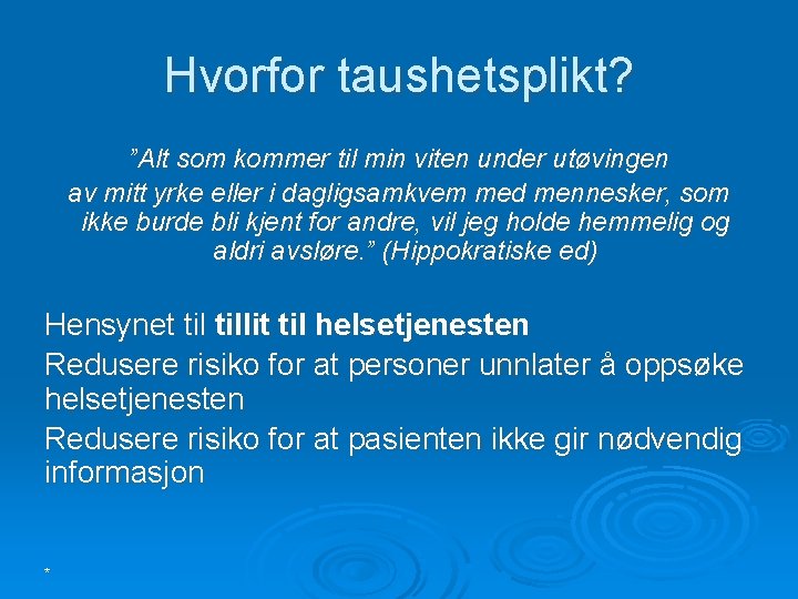 Hvorfor taushetsplikt? ”Alt som kommer til min viten under utøvingen av mitt yrke eller