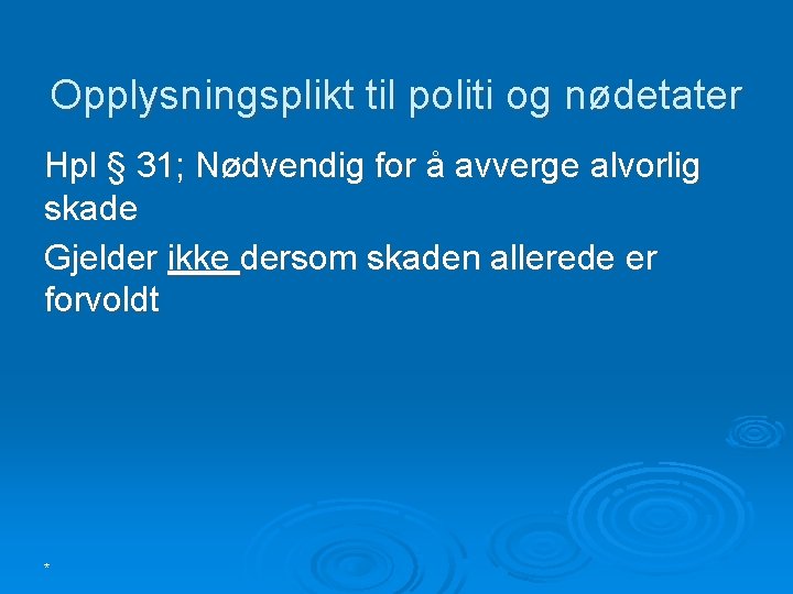 Opplysningsplikt til politi og nødetater Hpl § 31; Nødvendig for å avverge alvorlig skade