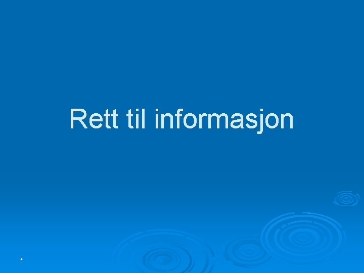 Rett til informasjon * 