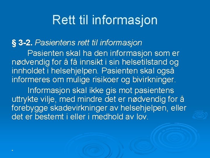 Rett til informasjon § 3 -2. Pasientens rett til informasjon Pasienten skal ha den
