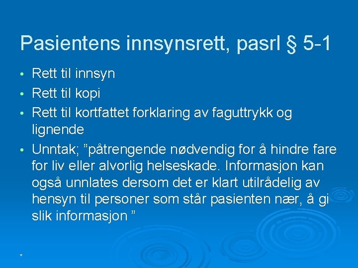 Pasientens innsynsrett, pasrl § 5 -1 Rett til innsyn • Rett til kopi •