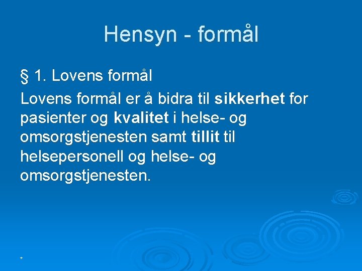 Hensyn - formål § 1. Lovens formål er å bidra til sikkerhet for pasienter