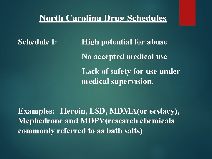 North Carolina Drug Schedules Schedule I: High potential for abuse No accepted medical use