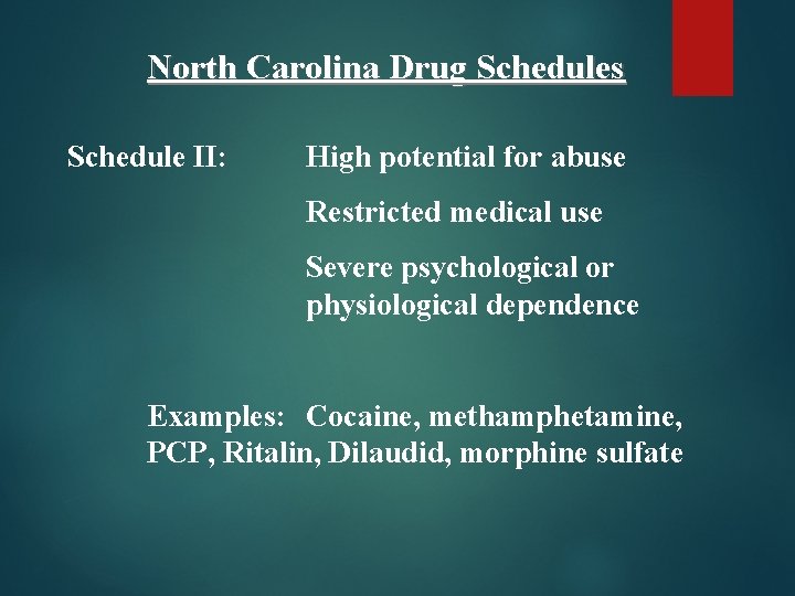 North Carolina Drug Schedules Schedule II: High potential for abuse Restricted medical use Severe