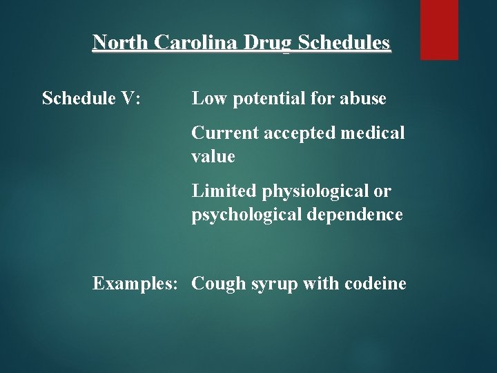 North Carolina Drug Schedules Schedule V: Low potential for abuse Current accepted medical value