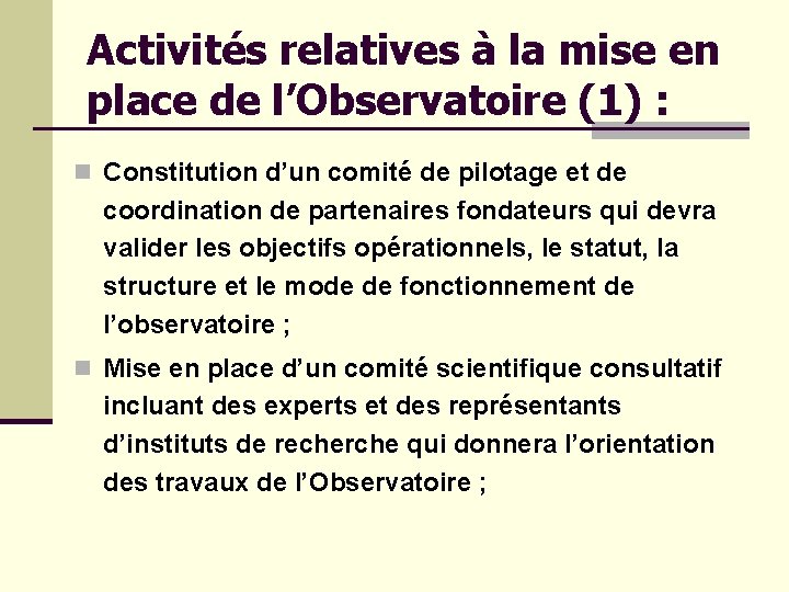 Activités relatives à la mise en place de l’Observatoire (1) : n Constitution d’un