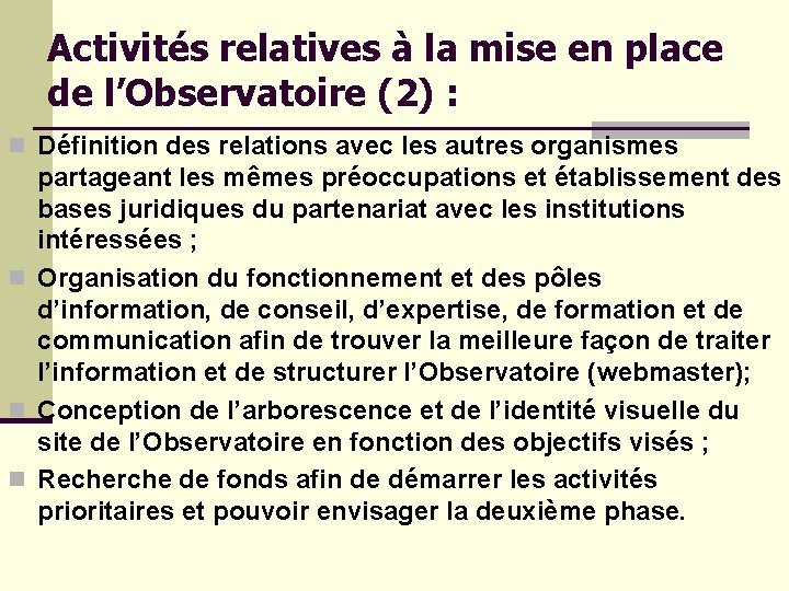 Activités relatives à la mise en place de l’Observatoire (2) : n Définition des