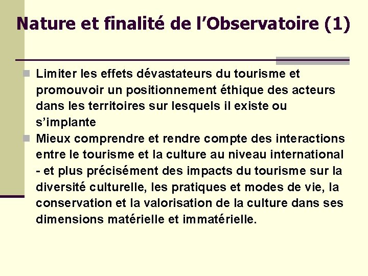 Nature et finalité de l’Observatoire (1) n Limiter les effets dévastateurs du tourisme et