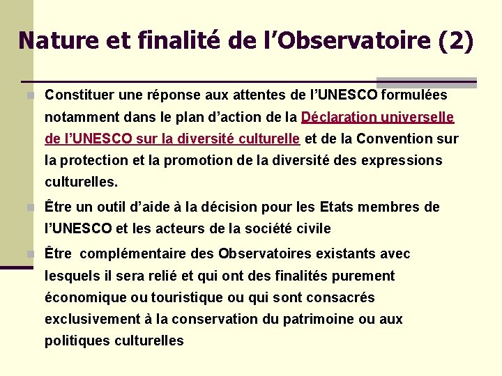 Nature et finalité de l’Observatoire (2) n Constituer une réponse aux attentes de l’UNESCO