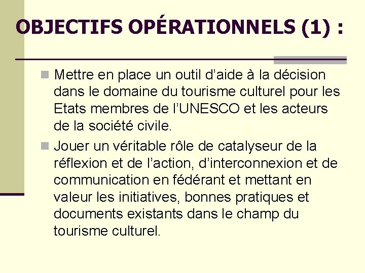 OBJECTIFS OPÉRATIONNELS (1) : n Mettre en place un outil d’aide à la décision