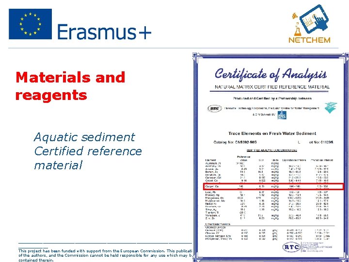 Materials and reagents • Aquatic sediment Certified reference material _____________________________________________ This project has been