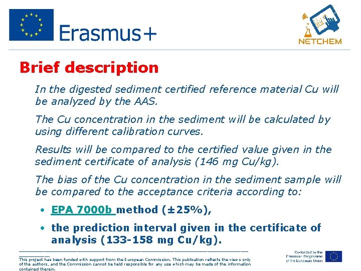 Brief description • In the digested sediment certified reference material Cu will be analyzed