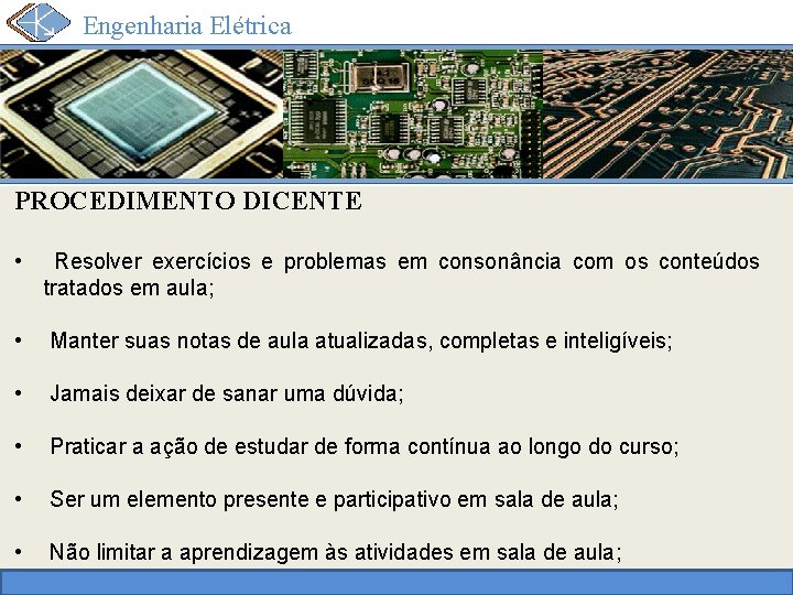 Engenharia Elétrica PROCEDIMENTO DICENTE • Resolver exercícios e problemas em consonância com os conteúdos