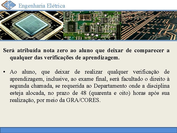 Engenharia Elétrica Será atribuída nota zero ao aluno que deixar de comparecer a qualquer