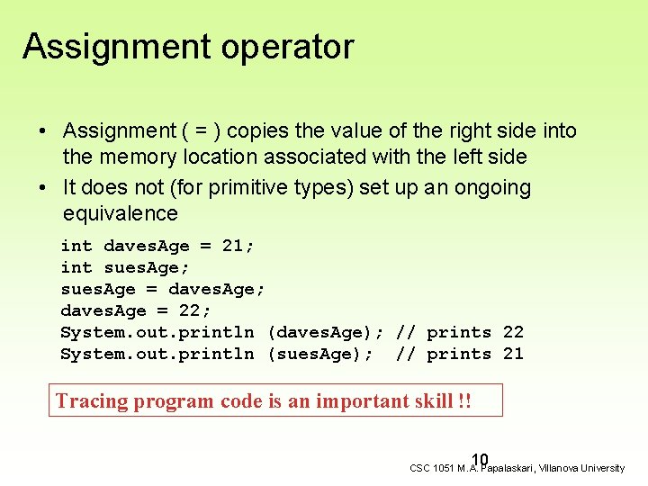 Assignment operator • Assignment ( = ) copies the value of the right side