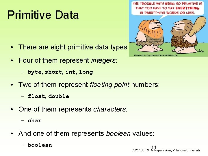 Primitive Data • There are eight primitive data types in Java • Four of