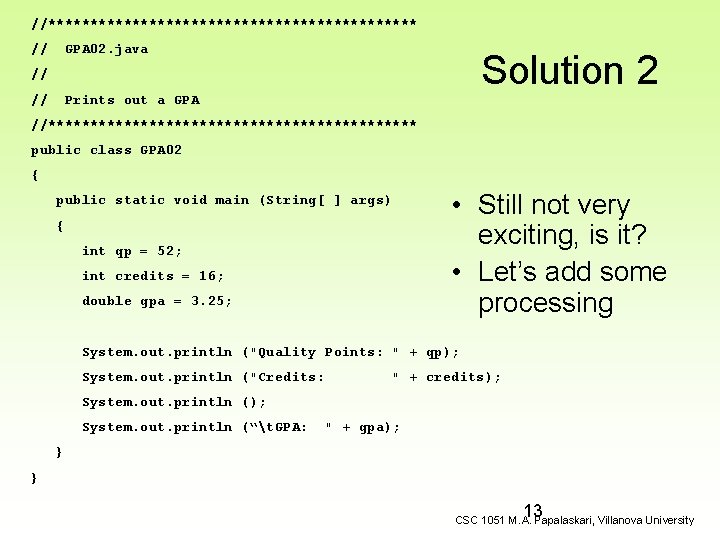 //********************** // GPA 02. java Solution 2 // // Prints out a GPA //**********************