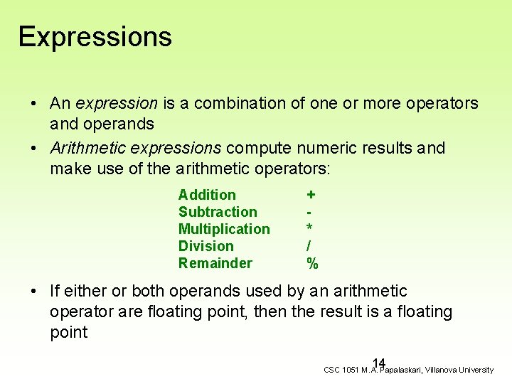Expressions • An expression is a combination of one or more operators and operands
