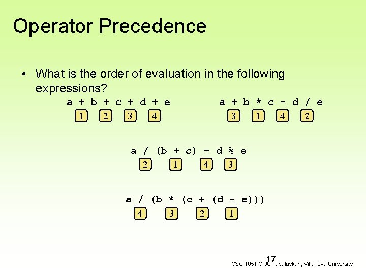 Operator Precedence • What is the order of evaluation in the following expressions? a